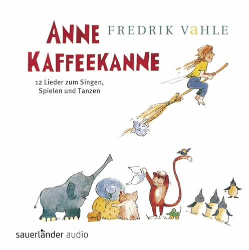 Anne Kaffeekanne: 12 Lieder zum Singen, Spielen und Tanzen: Kinderlieder ab 3 Jahren: Das Bestselleralbum von Frederik Vahle