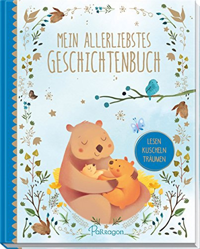 Mein allerliebstes Geschichtenbuch: Lesen, kuscheln, träumen