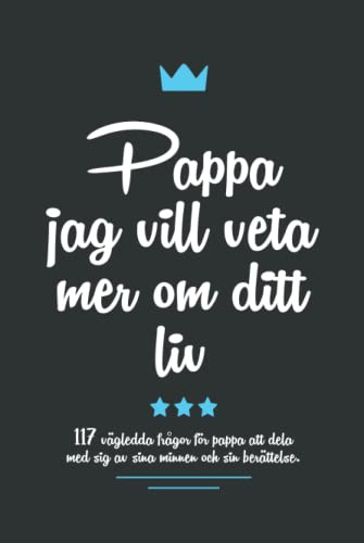 Pappa jag vill veta mer om ditt liv: 117 vägledda frågor för pappa att dela med sig av sina minnen och sin berättelse.