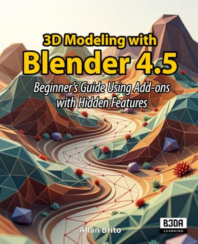 3D Modeling with Blender 4.5: Beginner's Guide Using Add-ons with Hidden Features