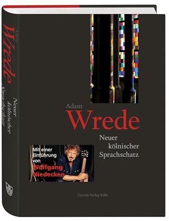 Neuer kölnischer Sprachschatz: Mit einer Einleitung von Wolfgang Niedecken. Das Standardwerk zur Kölschen Sprache und Kultur. Kölsch-Wörterbuch für alle Freunde der Kölner Mundart