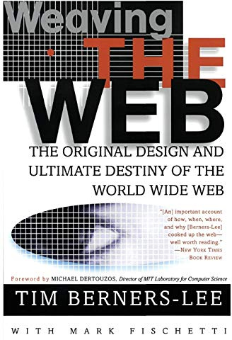 Weaving the Web: The Original Design and Ultimate Destiny of the World Wide Web