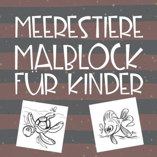 Meerestiere Malblock für Kinder: Malbuch mit Tieren aus dem Meer - Zeichenheft für Jungen und Mädchen als Geschenk