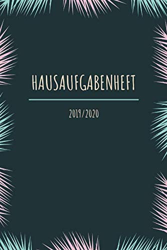 Hausaufgabenheft 2019/2020: Schülerkalender / Schulplaner Für Die Grundschule Oder Gymnasium/ Mit Ausfüllbarem Stundenplan