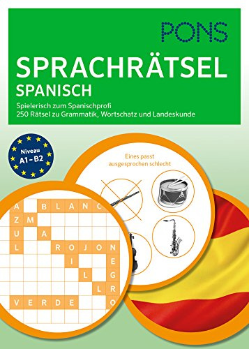 PONS Sprachrätsel Spanisch: Spielerisch zum Spanisch-Profi: Spielerisch zum Spanischprofi. 250 Rätsel zu Grammatik, Wortschatz und Landeskunde für Anfänger und Fortgeschrittene