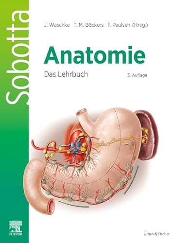 Sobotta Anatomie - Das Lehrbuch: Anatomie verstehen: Das Lehrbuch für Studierende der Human- und Zahnmedizin (VORKLINIK - Lehrbuch - Urban & Fischer-Verlag)
