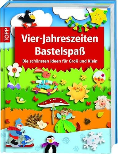 Vier-Jahreszeiten Bastelspaß: Die schönsten Ideen für Groß und Klein