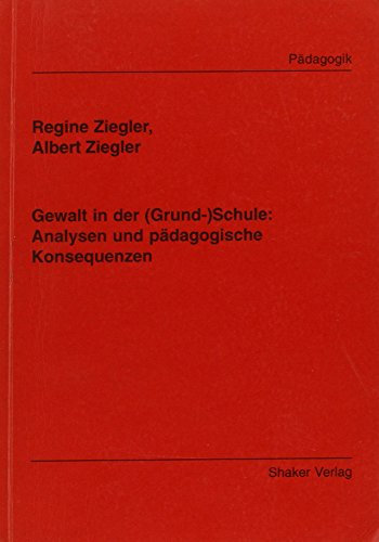 Gewalt in der (Grund-)Schule: Analysen und pädagogische Konsequenzen