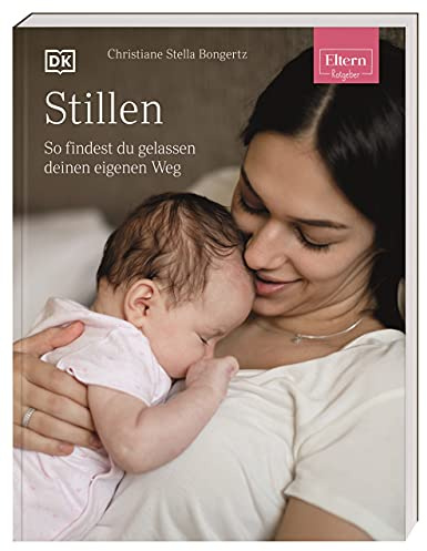 ELTERN-Ratgeber. Stillen: So findest du gelassen deinen eigenen Weg
