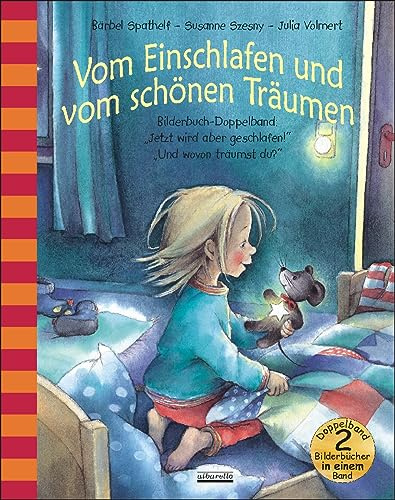 Vom Einschlafen und vom schönen Träumen: Bilderbuch-Doppelband für Kinder ab 3 Jahre zum Thema Einschlafen und Träumen. Enthält 'Jetzt wird aber ... aber geschlafen' und 'Und wovon träumst du?'