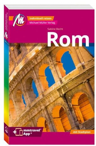 MICHAEL MÜLLER REISEFÜHRER Rom MM-City: 100% authentisch, aktuell und vor Ort recherchiert. Inkl. App.