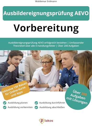 Ausbildereignungsprüfung AEVO Vorbereitung: Über 200 Aufgaben mit Lösungen zum Üben