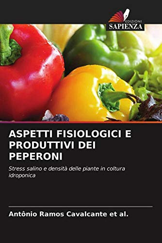 ASPETTI FISIOLOGICI E PRODUTTIVI DEI PEPERONI: Stress salino e densità delle piante in coltura idroponica