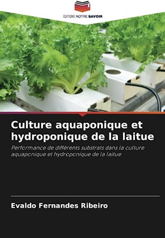 Culture aquaponique et hydroponique de la laitue: Performance de différents substrats dans la culture aquaponique et hydroponique de la laitue