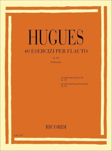 Hugues: 40 Esercizi per Flauto | Metodo Studio Tecnica Strumentale Flautisti | Spartito Flauto Livello Intermedio Avanzato | Libro Pratica Classica Studenti | Edizione Ricordi Conservatorio Musica