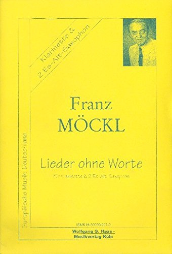 LIEDER OHNE WORTE: FUER KLARINETTE UND 2 ALTSAXOPHONE