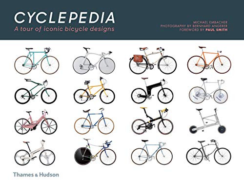 Cyclepedia. A Tour of Iconic Bicycle Designs: 90 Years of Modern Bicycle Design