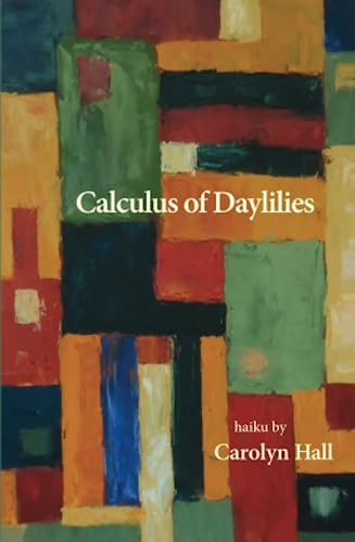 Calculus of Daylilies: haiku of Carolyn Hall