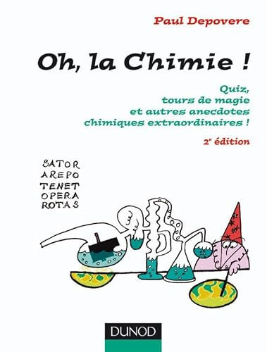 Oh, La chimie ! - 2ème édition: Quiz, tours de magie et autres anecdotes chimiques extraordinaires