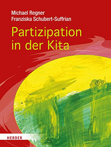 Partizipation in Krippe und Kita: Projekte und den Alltag demokratisch mit Kindern gestalten