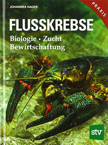 Flusskrebse: Biologie, Zucht, Bewirtschaftung