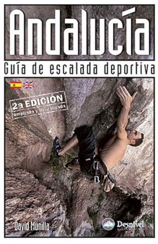 Andalucía. Guía de escalada deportiva: guía de escalada deportiva (Guías de escalada Desnivel)