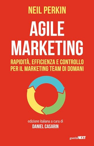 Agile marketing. Rapidità, efficienza e controllo per il marketing team di domani
