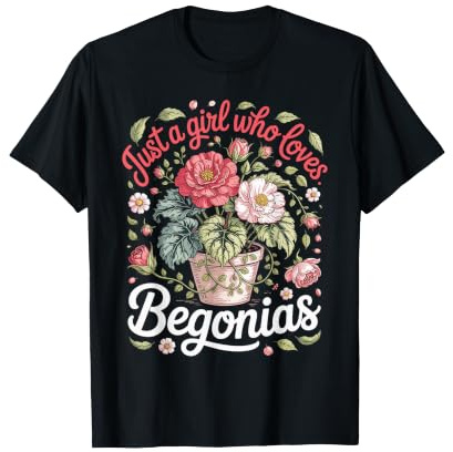 Just a Girl Who Loves Begonias Houseplant Plant Lover T-Shirt