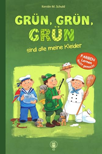 Grün, grün, grün sind alle meine Kleider: Farben lernen leicht gemacht