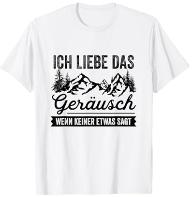 Wandern Ich Liebe Das Geräusch Wenn Keiner Etwas Sagt Berg T-Shirt