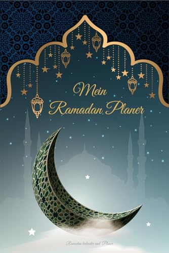 Ramadan kalender und Planer: Ramdan Buch und Ramazan kalender mit Aufgabenliste, Ziele für den heiligen Monat, tägliche gebete, Quran Lesen, täglich Dua und Viele Mehr..