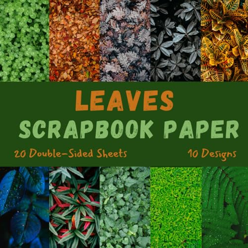 Leaves Scrapbook Paper: Craft Paper, ideal for Scrapbooking, Mixed-Media, Collage, Card Making, Decoupage, Origami, Junk Journals