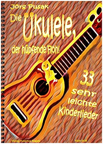 Die Ukulele - der hüpfende Floh für Ukulele - 33 sehr leichte Kinderlieder - 9990052077109