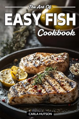 Easy Fish Cookbooks: Quick, Delicious, and Healthy Fish Recipes for Every Day