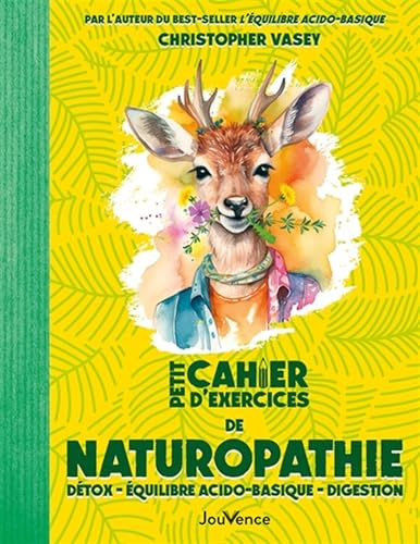 Petit Cahier d'exercices de naturopathie: Détox - équilibre acido-basique - digestion