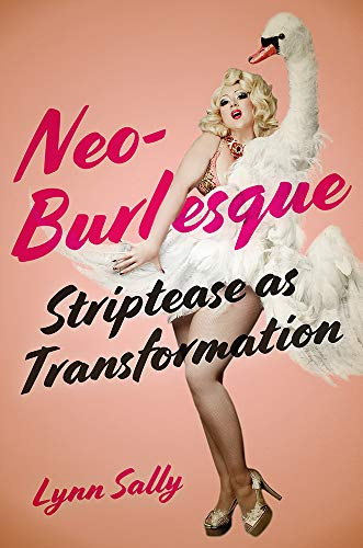 Neo-Burlesque: Striptease As Transformation