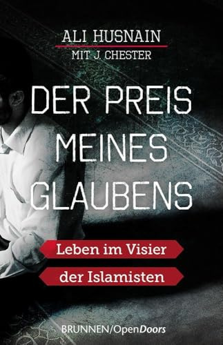 Der Preis meines Glaubens: Leben im Visier der Islamisten