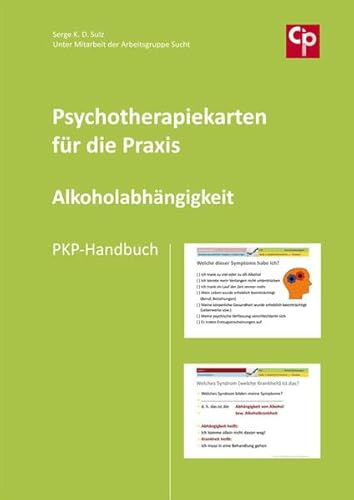 Psychotherapiekarten für die Praxis: PKP-Handbuch Alkoholabhängigkeit (CIP-Medien)