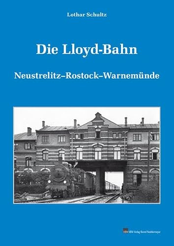 Die Lloyd-Bahn: Neustrelitz―Rostock―Warnemünde