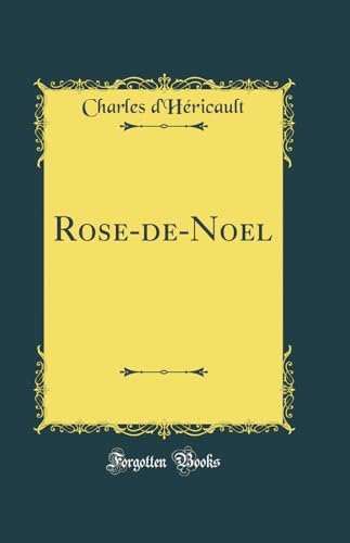 Rose-de-Noel (Classic Reprint)