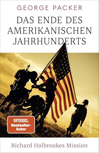Das Ende des amerikanischen Jahrhunderts: Richard Holbrookes Mission