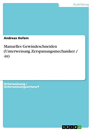 Manuelles Gewindeschneiden (Unterweisung Zerspanungsmechaniker / -in)