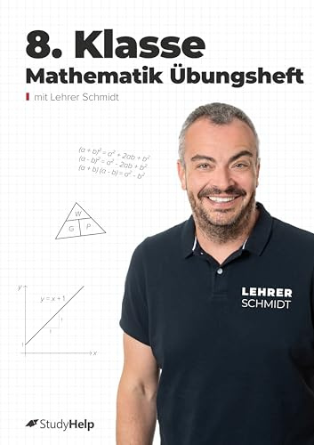 8. Klasse Mathematik Übungsheft: Aufgabensammlung mit Lösungen und Lernvideos von Lehrer Schmidt (Mathe mit Lehrer Schmidt: inklusive Lernvideos)