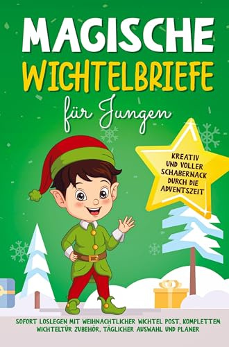 Magische Wichtelbriefe für Jungen: Kreativ und voller Schabernack durch die Adventszeit: Sofort loslegen mit weihnachtlicher Wichelt Post, komplettem Wichteltür Zubehör, täglicher Auswahl und Planer