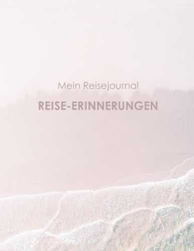 Reisetagebuch für den Urlaub oder das nächste Sabbatical. Ein Reisejournal zum Ausfüllen.: Erinnerungsbuch zum Ausfüllen für die schönsten Orte und Momente im Urlaub für Paare und Familien.