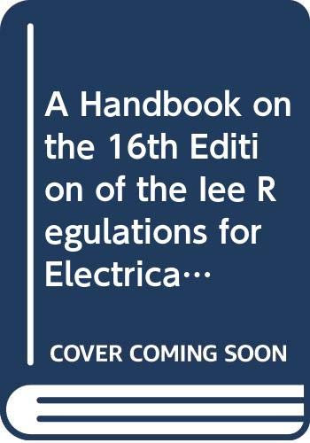 Handbook to 16r.e (Institution of Electrical Engineers Regulations for Electrical Installations)