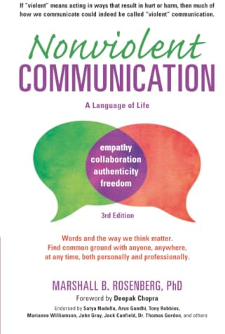 Nonviolent Communication: A Language of Life: Life-Changing Tools for Healthy Relationships (Nonviolent Communication Guides)