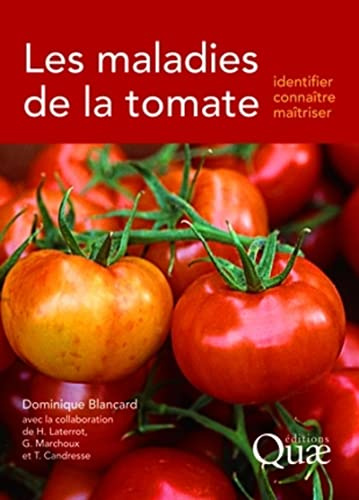 Les maladies de la tomate: Identifier, connaître, maîtriser