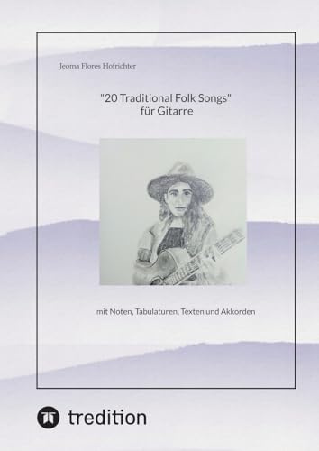 20 Traditional Folk Songs für Gitarre: mit Noten, Tabulaturen, Texten und Akkorden