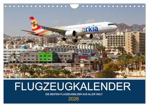 Flugzeugkalender - die besten Flugzeugbilder aus aller Welt (Wandkalender 2026 DIN A4 quer), CALVENDO Monatskalender
